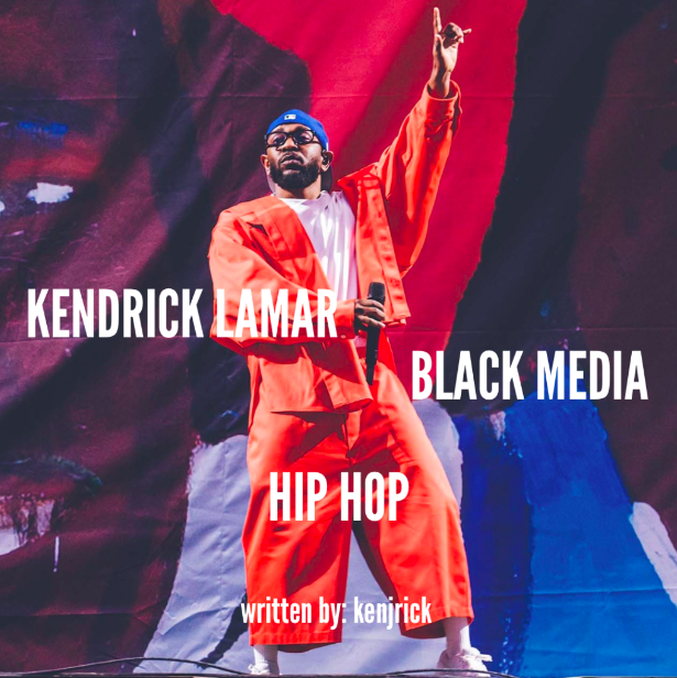 Kendrick. Black Media. Hip Hop.